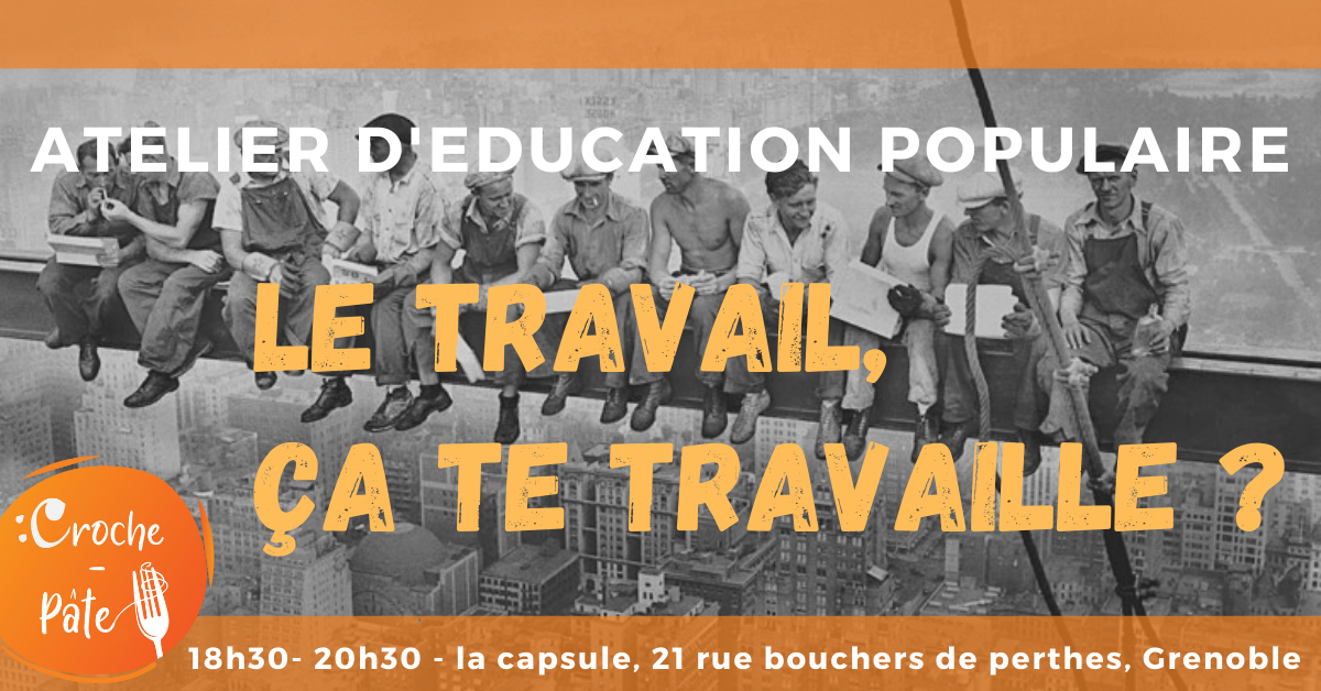 Atelier d&rsquo;éducation populaire : Le travail, ça te travaille ?